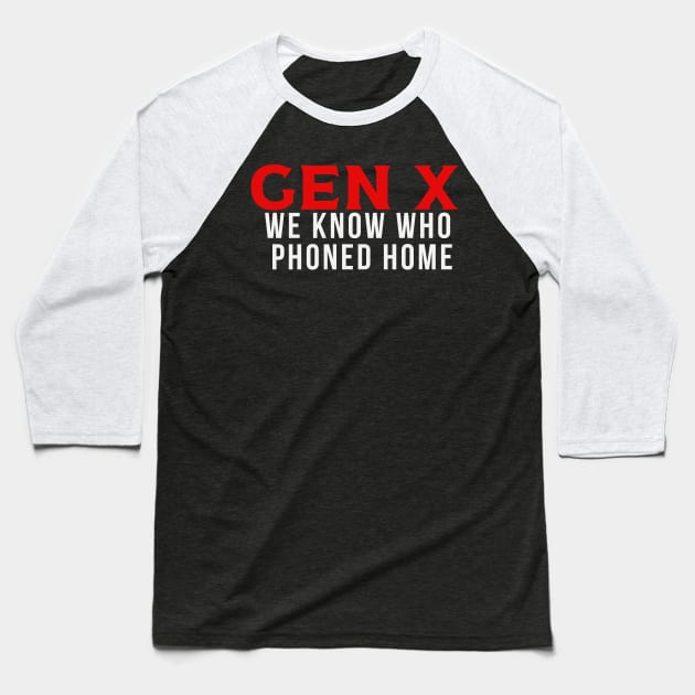 GEN X Phone Home Baseball T-Shirt by Queen of the Minivan